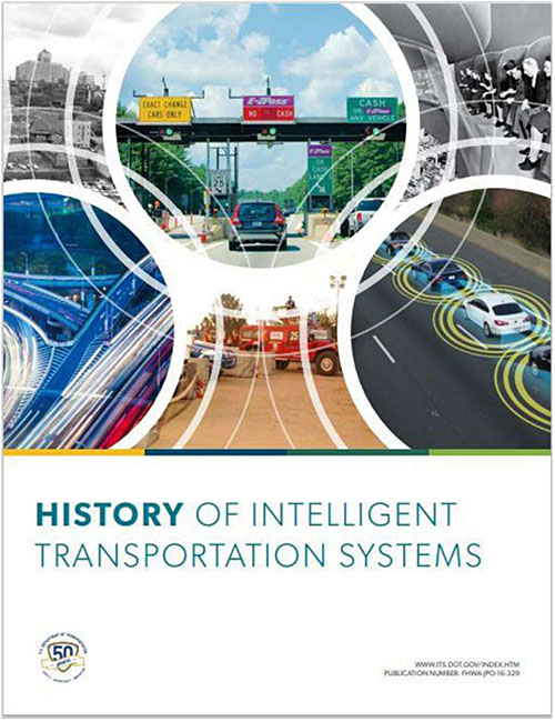 Cover artwork for USDOT ITS JPO published - History of Intelligent Transportation Systems, with stock art of various example subject areas and roadways, toll lane, highway overhead photo, connected vehicles, and emergency vehicles.